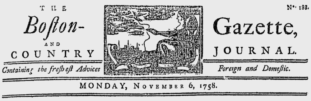 This is an image of the nameplate for the Boston Gazette newspaper issue dated 6 November 1758.