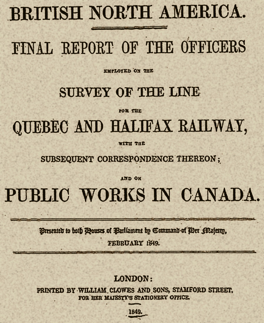 1849 Final report of the officers employed on the survey of the line for the Quebec and Halifax Railway... and on public works in Canada