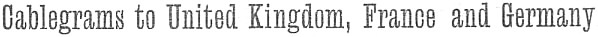 Cablegrams to United Kingdom, etc.